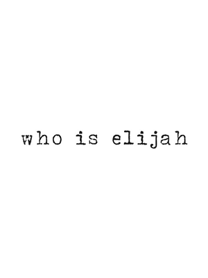 Who Is Elijah